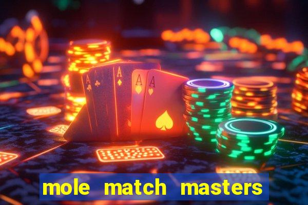 mole match masters ganha dinheiro